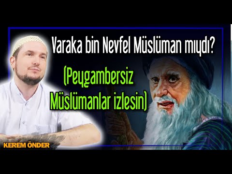 Varaka bin Nevfel Müslüman mıydı? (Peygambersiz Müslümanlar izlesin) / Kerem Önder