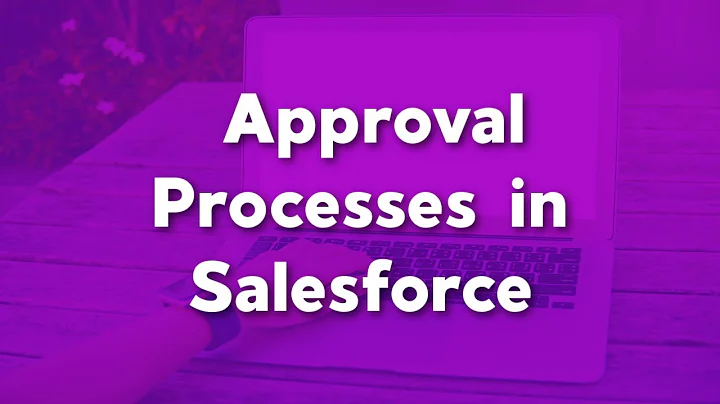 Approval Processes in Salesforce | How to set up an approval processes | Salesforce Admin Training