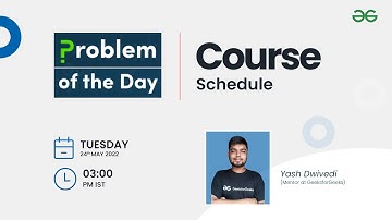Course Schedule | Problem of the Day: 23/05/22 | Yash Dwivedi