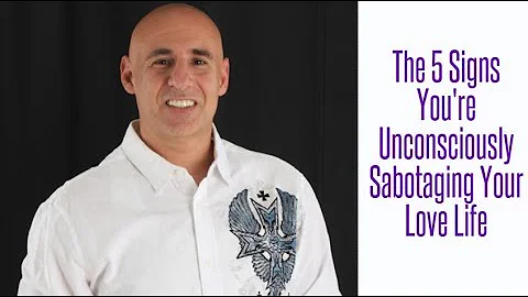 5 Signs You're Unconsciously Sabotaging Your Love ...