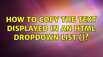 How to copy the text displayed in an HTML dropdown list (＜select＞)? (3 Solutions!!)