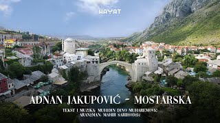 Video thumbnail of "ADNAN JAKUPOVIĆ - Mostarska [Official Video]"