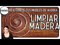 COMO LIMPIAR MADERA | REJUVENECE TUS MUEBLES DE MADERA | Efecto del Orden