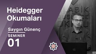 Saygın Günenç, Modernler Klasikleri Neden/Nasıl Okudu?, Heidegger, 1. Seminer