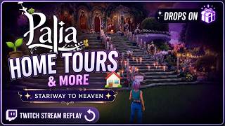 🌱Palia Home Tours & More🏠| DROPS ON | Twitch Stream Replay 🔁