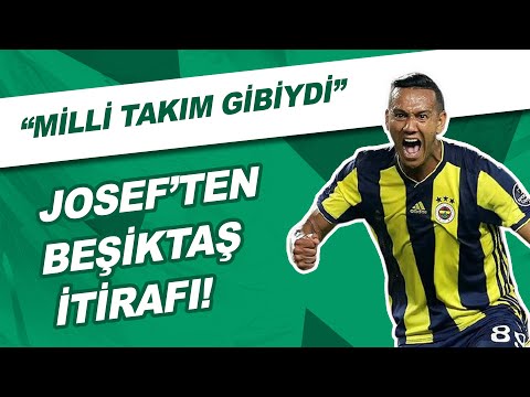 Josef: Ben Fenerbahçe'de Oynarken Beşiktaş Milli takım Gibiydi"