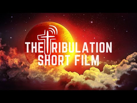 THE GREAT TRIBULATION | Short Film