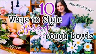 Dough Bowl Styling-10 Ways! Spring Decorations |Spring Decorate With Me