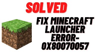Fix Minecraft Launcher Error We Weren't able to Install the App (0x80070057) on Minecraft Website