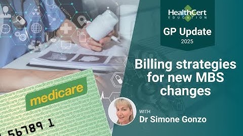 Billing strategies for new MBS changes: HealthCert GP Update, 2025