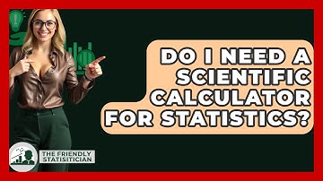 Do I Need A Scientific Calculator For Statistics? - The Friendly Statistician