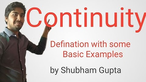 Continuity (Lecture-1) by Shubham Gupta IIT-Jee JEE-MAINS BOARD
