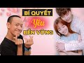 4 Bí quyết giúp TÌNH YÊU của bạn luôn BỀN CHẶT và HẠNH PHÚC (kỹ thuật ít ai biết) | Nguyễn Hữu Trí