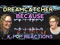 First Time Kpop Reaction to Dreamcatcher(드림캐쳐) 'BEcause' MV. Two Dope Old Ladyz