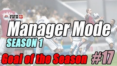 Fifa 13 - Manager Mode - S1 E17 - Goal of the Season Nominations!