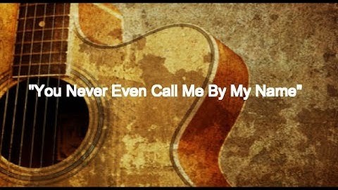 You Never Even Call Me By My Name (Guitar Chords/Lyrics)