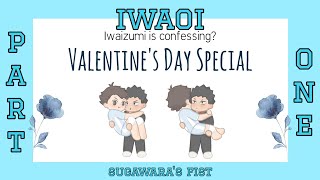 iwaizumi is confessing? | iwaoi fluff | Valentine&#39;s Day Special (1/3)