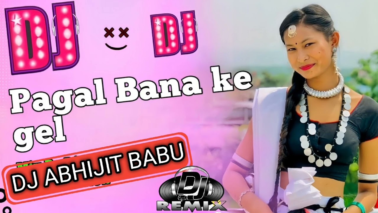 PAGAL BANA KE GEL MIX BY DJ ABHIJIT BABUPAGAL BANA KE GEL MIX BY DJ ABHIJIT BABU