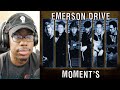 Emerson Drive - Moments REACTION!