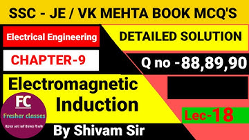LEC - 18 | CHAPTER - 9 | ELECTROMAGNETIC INDUCTION | OBJECTIVE ELECTRICAL TECHNOLOGY BY VK MEHTA