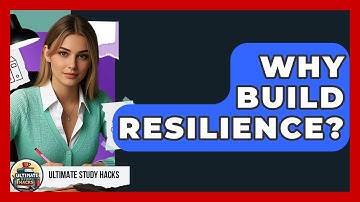 Why Build Resilience? - Ultimate Study Hacks