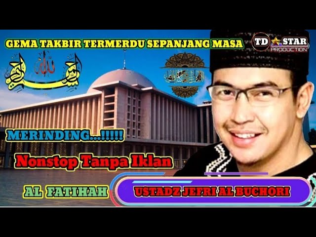 Takbiran Termerdu Sepanjang masa - Ustadz Jefri Al Buchori class=