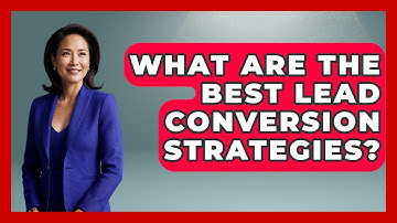 What Are The Best Lead Conversion Strategies? - Sales Saas Breakdown