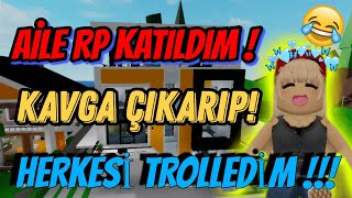 AİLE RP KATILDIM ! 😂 KAVGA ÇIKARTIP HERKESİ TROLLEDİM ! 🤣 ROBLOX BROOKHAVEN RP 😎