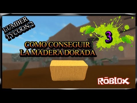 Como Llegar En Coche A La Madera Dorada 3 Lumber Tycoon 2 - como conseguir madera dorada lumber tycoon 2 roblox youtube