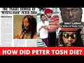 THE TRAGIC CIRCUMSTANCES Surrounding the Death of REGGAE ICON Peter Tosh