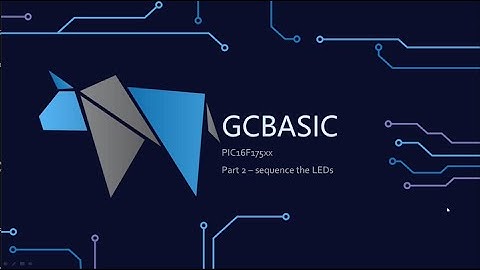 PT2: PIC175xx chip Family - Using the GCBASIC to control/rotate the LEDs using GCBASIC