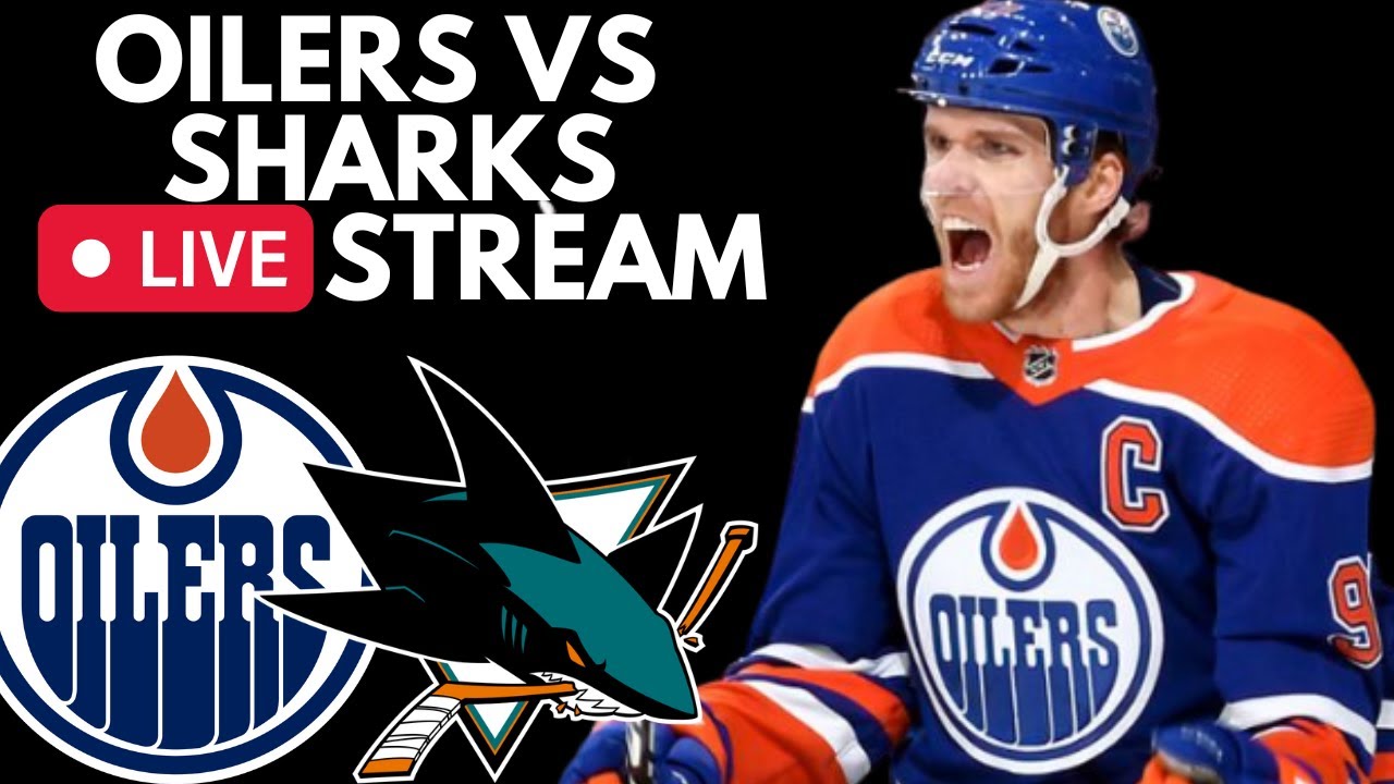 🔴 EDMONTON OILERS VS SAN JOSE SHARKS Live Game Stream Live Sharks vs Oilers NHL PxP Stream