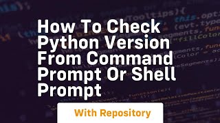 How to check python version from command prompt or shell prompt
