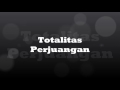 Totalitas Perjuangan (Lirik) Totalitas Perjuangan (Lirik)