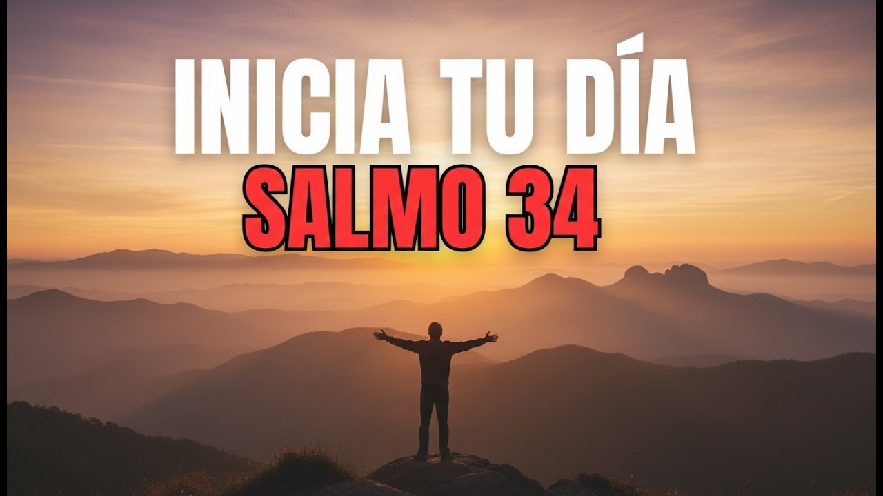ORACIÓN DE LA MAÑANA con el SALMO 34 – Dios Escucha Tu Clamor y Te Responde
