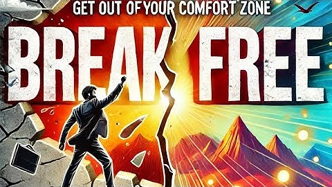 Break Free: Step Out of Your Comfort Zone