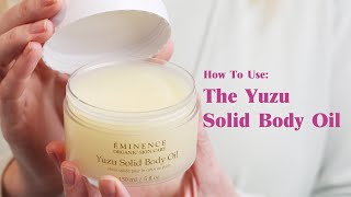 How To Use Yuzu Solid Body Oil | Eminence Organics screenshot 2
