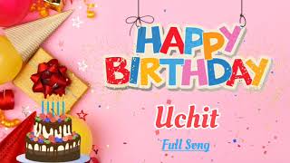 Uchit Happy Birthday Song - Happy Birthday - Happy Birthday To You