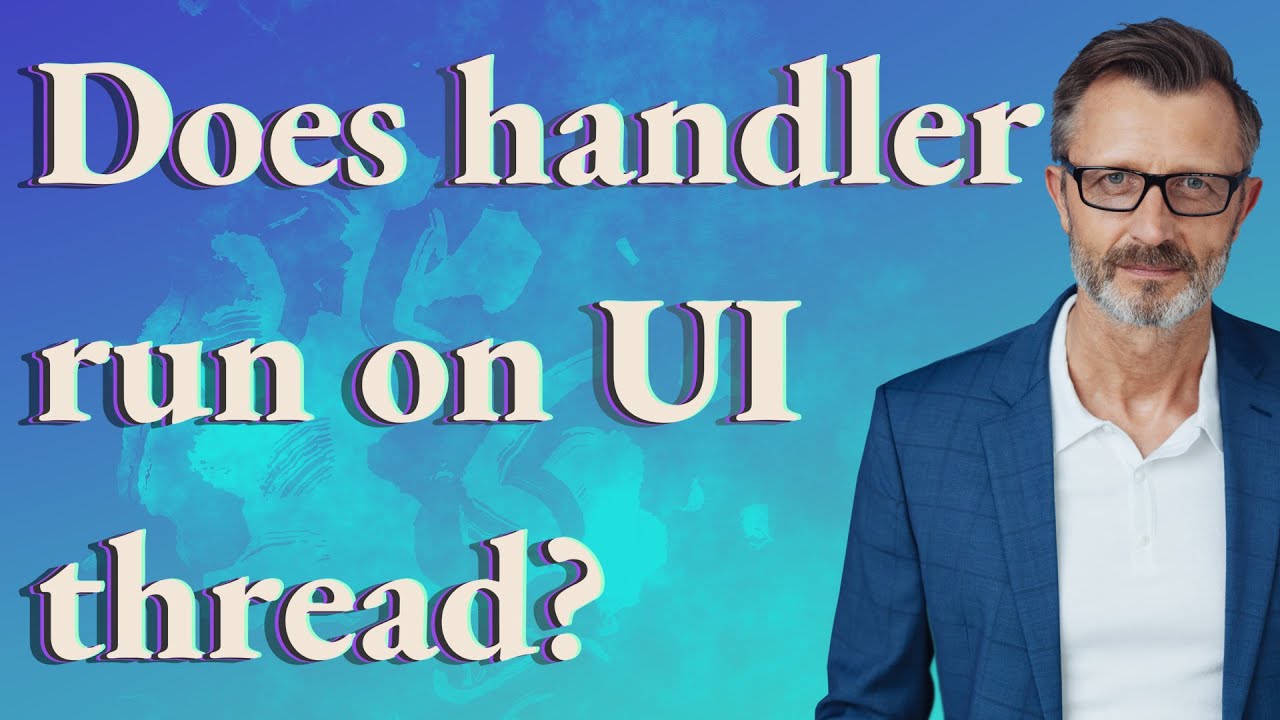 Does handler run on UI thread? YouTube
