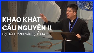 KHAO KHÁT CẦU NGUYỆN II - Đại Hội Thánh Mẫu Tại Missouri | Lm. Đaminh Giuse Nguyễn Thiết Thắng