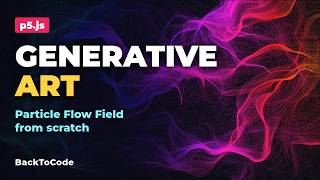 Generative Art with p5.js: Build a Particle Flow Field from Scratch