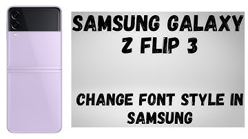 How to Change Font Style in SAMSUNG Galaxy Z Flip 3 - Customize Font Look Z fold 3