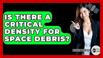 Is There A Critical Density For Space Debris? - Physics Frontier