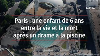 Paris : une enfant de 6 ans entre la vie et la mort après un drame à la piscine