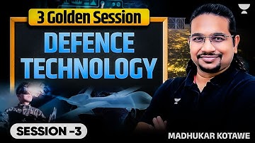 Defense Technology Part 3 | UPSC Science & Technology by Madhukar Kotawe