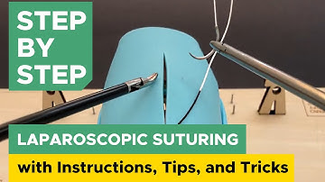 Step by Step Laparoscopic Suturing with Simplified Instructions, Tips, and Tricks