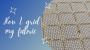 HOW I GRID MY FABRIC | Stitchery Lovers