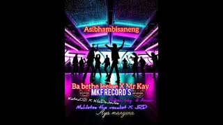 Asibhambisaneng By Ba bethe leejoe & MrKay Ft Kotxa021&Kilo&Thibza& Amor Mahletse XJRD &Aya mangena