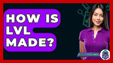 How Is LVL Made? - Next LVL Programming