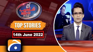 TOP STORIES - Aaj Shahzeb Khanzada Kay Sath - 14 June 2022